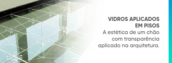 Inovação e beleza: Vidros aplicados em pisos na arquitetura moderna!